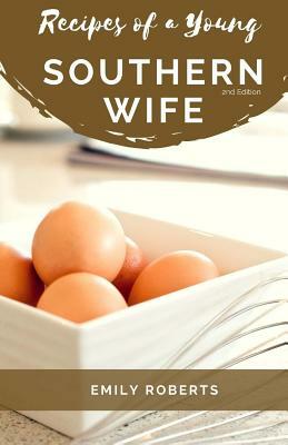 Recipes of a Young Southern Wife by Emily Roberts