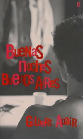 Buenas Noches Buenos Aires by Gilbert Adair