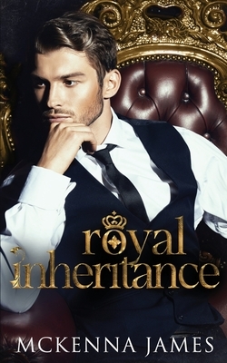 Royal Inheritance by McKenna James