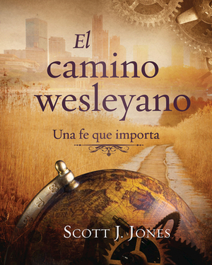 The Wesleyan Way (Spanish): A Faith That Matters by Scott J. Jones