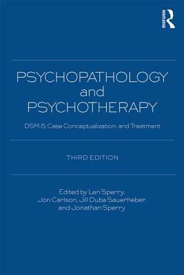 Psychopathology and Psychotherapy: DSM-5 Diagnosis, Case Conceptualization, and Treatment by 