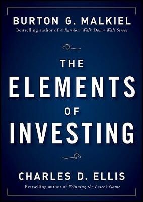 The Elements of Investing by Burton G. Malkiel, Charles D. Ellis