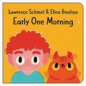 Early One Morning by Lawrence Schimel, Elīna Brasliņa
