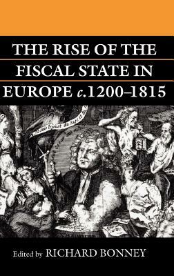 The Rise of the Fiscal State in Europe, C. 1200-1815 by 