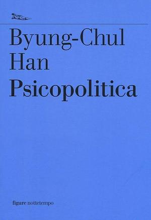 Psicopolitica by Byung-Chul Han