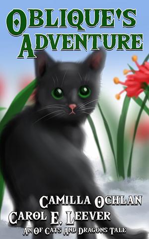 Oblique's Adventure (An of Cats and Dragons short story) by Camilla Ochlan, Carol E. Leever