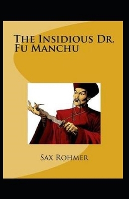 The Insidious Dr. Fu-Manchu Illustrated by Sax Rohmer