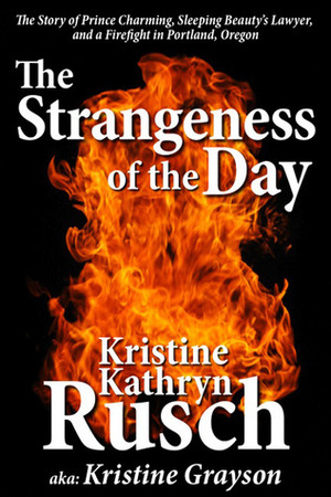 The Strangeness of the Day by Kristine Kathryn Rusch