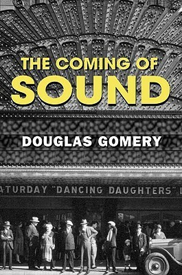 The Coming of Sound: A History by Douglas Gomery