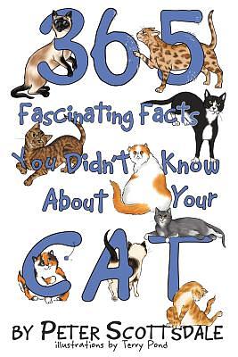 365 Fascinating Facts You Didn't Know About Your Cat by Peter Scottsdale