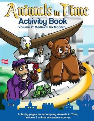 Animals in Time: Activity Book, Volume 2: Medieval to Modern by Christopher Rodriguez