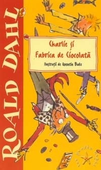 Charlie și fabrica de ciocolatǎ by Roald Dahl