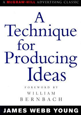 A Technique for Producing ideas by James Webb Young