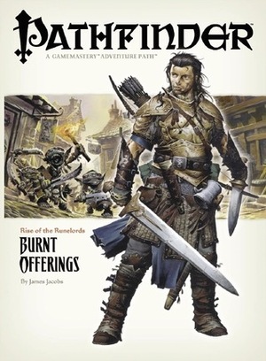 Pathfinder Adventure Path #1: Burnt Offerings by Andrew Hou, Wayne Reynolds, Jeff Laubenstein, Richard Pett, Erik Mona, Warren Mahy, Robert Lazzaretti, F. Wesley Schneider, Arnold Tsang, Wolfgang Baur, James Jacobs, Vincent Dutrait, Kyle Hunter