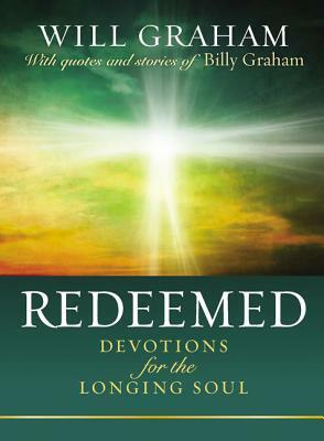 Redeemed: Devotions for the Longing Soul by Will Graham