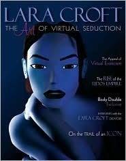 Lara Croft: The Art of Virtual Seduction by Mark Cohen