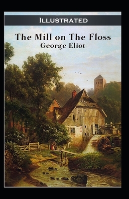 The Mill on the Floss Illustrated by George Eliot