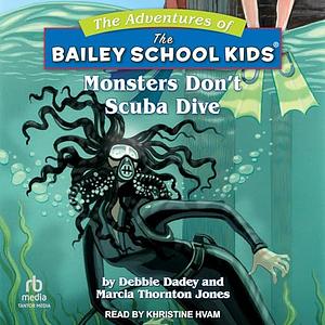 Monsters Don't Scuba Dive by Debbie Dadey, Marcia Thornton Jones, John Steven Gurney