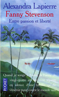Fanny Stevenson : Entre passion et liberté by Alexandra Lapierre