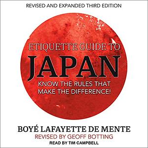 Etiquette Guide to Japan: Know the Rules That Make the Difference! by Boyé Lafayette de Mente