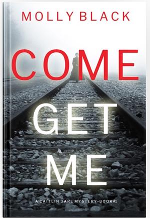 Come Get Me by Molly Black