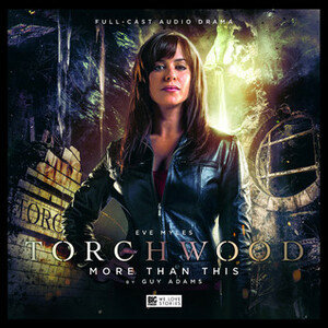 Torchwood: More Than This by Guy Adams