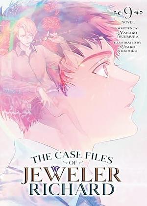 The Case Files of Jeweler Richard (Light Novel) Vol. 9 by Nanako Tsujimura, Utako Yukihiro