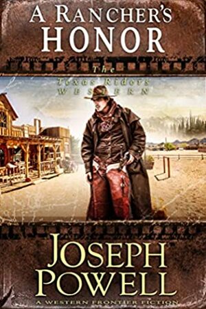 A Rancher's Honor (The Texas Riders Western) (A Western Frontier Fiction) by Joseph Powell