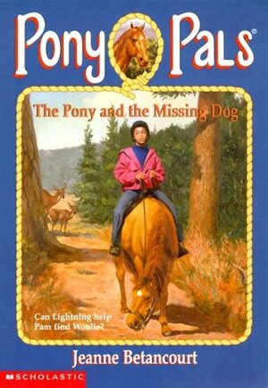 The Pony and the Missing Dog by Jeanne Betancourt