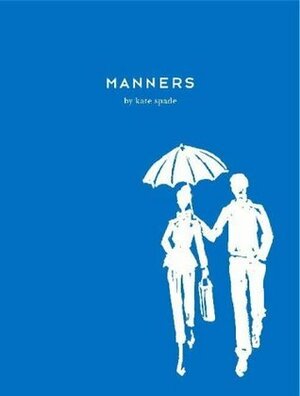 Manners by Kate Spade, Virginia Johnson, Julia Leach, Ruth Peltason