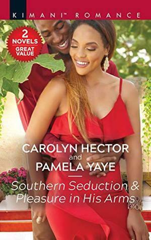 Southern Seduction & Pleasure in His Arms by Carolyn Hector, Pamela Yaye