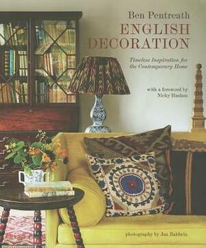 English Decoration: Timeless Inspiration for the Contemporary Home by Ben Pentreath