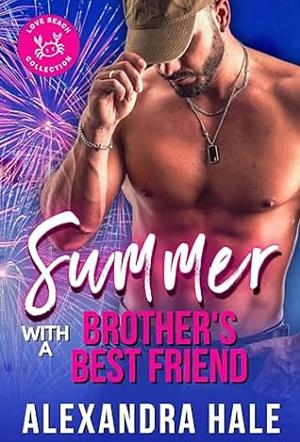 Summer with a Brother's Best Friend by Alexandra Hale