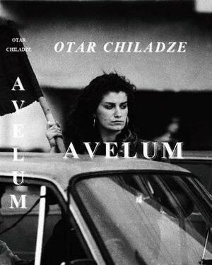 Avelum (A Survey of the Current Press and a Few Love Affairs) by Donald Rayfield, Otar Chiladze