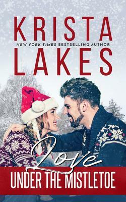 Love Under the Mistletoe by Krista Lakes