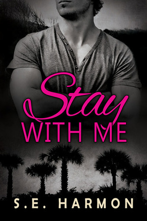 Stay with Me by S.E. Harmon