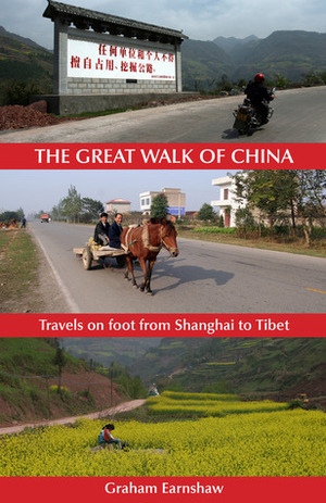 The Great Walk of China: Travels on Foot from Shanghai to Tibet by Graham Earnshaw