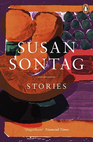 Stories: Collected Stories by Susan Sontag