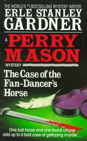 The Case of the Fan-Dancer's Horse by Erle Stanley Gardner