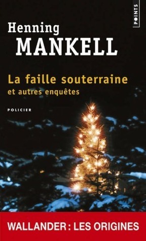 La Faille souterraine by Anna Gibson, Henning Mankell