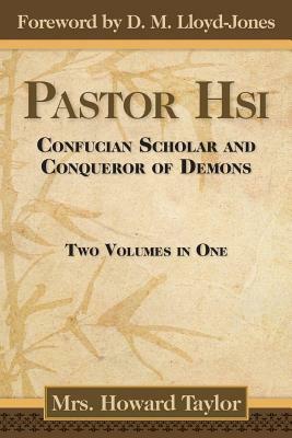 Pastor Hsi: Confucian Scholar and Conqueror of Demons by Howard Taylor