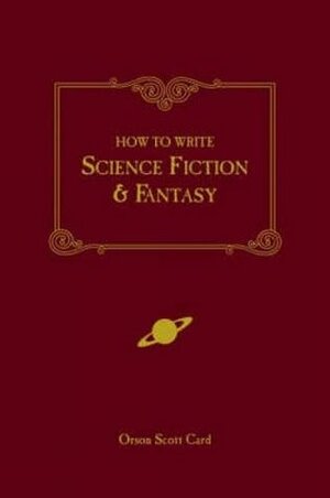 How to Write Science Fiction & Fantasy by Orson Scott Card