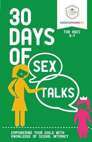 30 Days of Sex Talks: Empowering Your Child with Knowledge of Sexual Intimacy Ages 3-7 by Dina Alexander