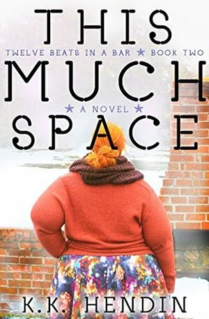This Much Space by K.K. Hendin