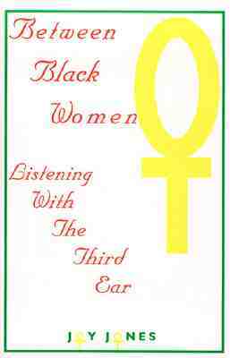 Between Black Women: Listening with the Third Ear by Joy Jones