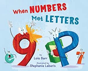 When Numbers Met Letters by Lois Barr, Steph Laberis