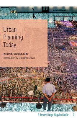 Urban Planning Today: A Harvard Design Magazine Reader by William S. Saunders