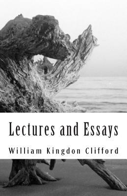 Lectures and Essays by William Kingdon Clifford