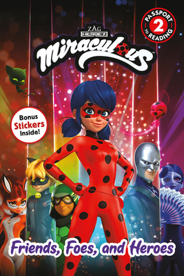 Miraculous: Friends, Foes, and Heroes by Elle Stephens