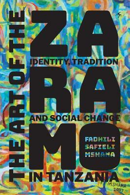 The Art of the Zaramo: Identity, Tradition, and Social Change in Tanzania by Fadhili Safieli Mshana